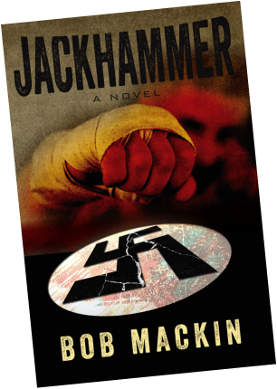 Jackhammer, a novel about espionage, love, betrayal, and redemption.